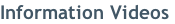 Information Videos